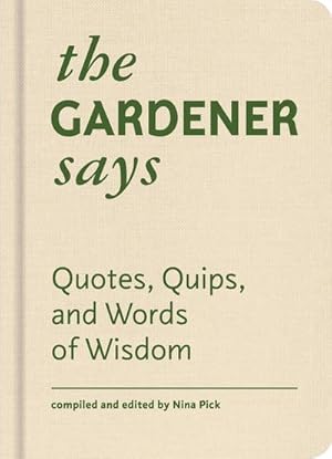 Bild des Verkufers fr The Gardener Says : Quotes, Quips, and Words of Wisdom zum Verkauf von Smartbuy