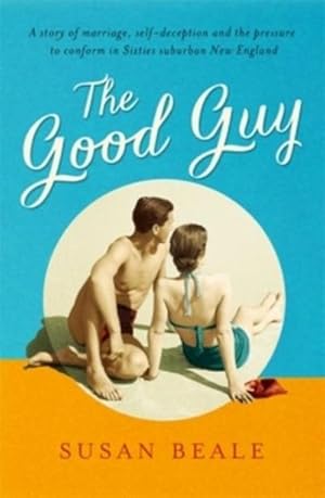 Seller image for The Good Guy : A deeply compelling novel about love and marriage set in 1960s suburban America for sale by Smartbuy