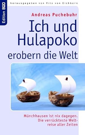 Bild des Verkufers fr Ich und Hulapoko erobern die Welt : Mnchhausen ist nix dagegen. Die verrckteste Weltreise aller Zeiten zum Verkauf von Smartbuy