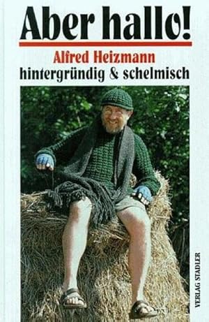 Immagine del venditore per Aber hallo! : Alfred Heizmann hintergrndig und schelmisch venduto da Smartbuy