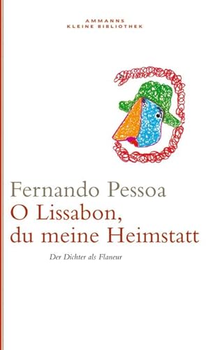 Bild des Verkufers fr O Lissabon, du meine Heimstatt : Der Dichter als Flaneur. Eine Sammlung von Pessoas schnsten Texten im Angesicht seiner Stadt. zum Verkauf von Smartbuy