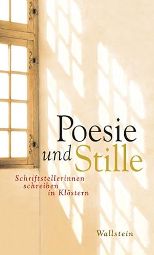 Bild des Verkufers fr Poesie und Stille : Schriftstellerinnen schreiben in Klstern. Hrsg.: Klosterkammer Hannover zum Verkauf von Smartbuy