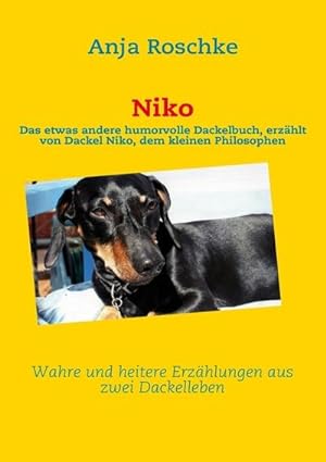 Seller image for Niko : Das etwas andere humorvolle Dackelbuch, erzhlt von Dackel Niko, dem kleinen Philosophen for sale by Smartbuy