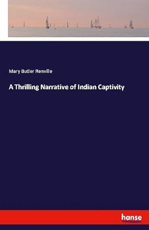 Bild des Verkufers fr A Thrilling Narrative of Indian Captivity zum Verkauf von Smartbuy