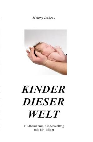 Bild des Verkufers fr Kinder dieser Welt : Bildband zum Kinderwelttag mit 184 Bilder zum Verkauf von Smartbuy