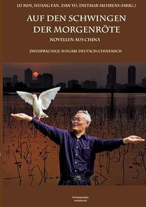 Seller image for Auf den Schwingen der Morgenrte : Novellen aus China (zweisprachige Ausgabe Deutsch-Chinesisch) for sale by Smartbuy