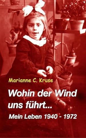 Bild des Verkufers fr Wohin der Wind uns fhrt : Mein Leben 1940-1972 zum Verkauf von Smartbuy