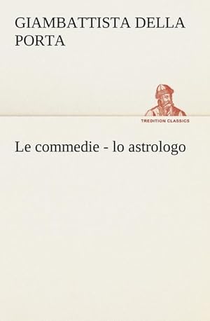 Bild des Verkufers fr Le commedie - lo astrologo zum Verkauf von Smartbuy