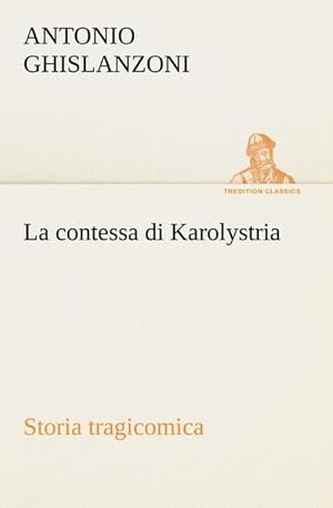 Bild des Verkufers fr La contessa di Karolystria Storia tragicomica zum Verkauf von Smartbuy