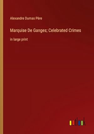Seller image for Marquise De Ganges; Celebrated Crimes : in large print for sale by Smartbuy