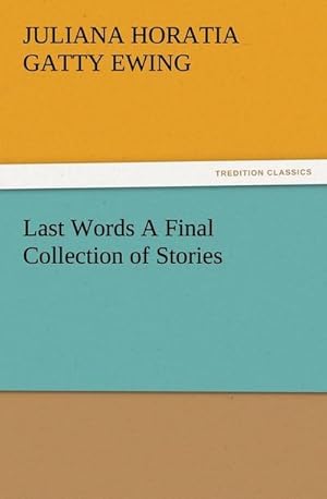 Bild des Verkufers fr Last Words A Final Collection of Stories zum Verkauf von Smartbuy