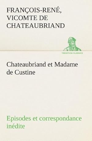 Seller image for Chateaubriand et Madame de Custine Episodes et correspondance indite for sale by Smartbuy
