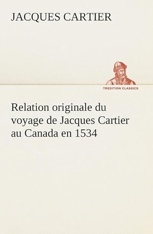 Image du vendeur pour Relation originale du voyage de Jacques Cartier au Canada en 1534 mis en vente par Smartbuy