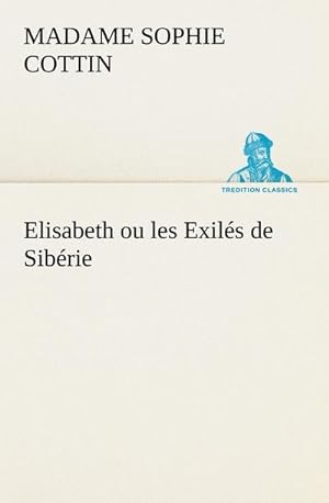 Bild des Verkufers fr Elisabeth ou les Exils de Sibrie zum Verkauf von Smartbuy