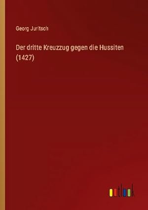 Seller image for Der dritte Kreuzzug gegen die Hussiten (1427) for sale by Smartbuy