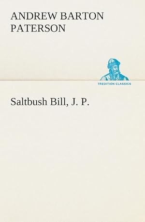 Bild des Verkufers fr Saltbush Bill, J. P. zum Verkauf von Smartbuy
