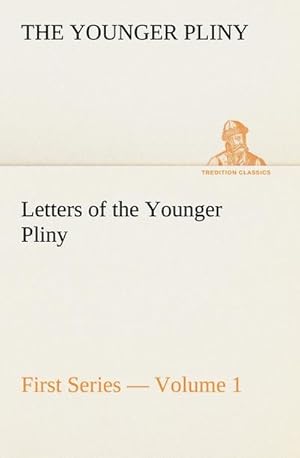 Bild des Verkufers fr Letters of the Younger Pliny, First Series  Volume 1 zum Verkauf von Smartbuy