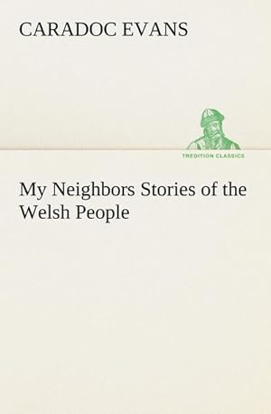 Bild des Verkufers fr My Neighbors Stories of the Welsh People zum Verkauf von Smartbuy