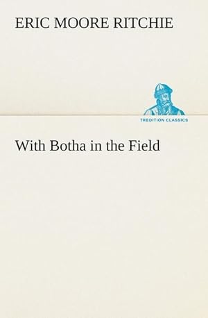 Bild des Verkufers fr With Botha in the Field zum Verkauf von Smartbuy