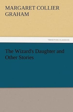 Bild des Verkufers fr The Wizard's Daughter and Other Stories zum Verkauf von Smartbuy