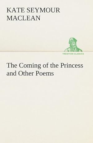 Bild des Verkufers fr The Coming of the Princess and Other Poems zum Verkauf von Smartbuy
