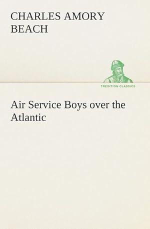 Bild des Verkufers fr Air Service Boys over the Atlantic zum Verkauf von Smartbuy
