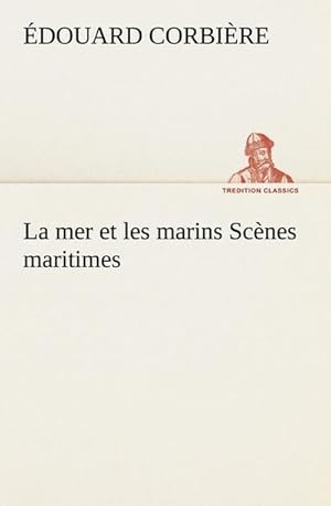 Bild des Verkufers fr La mer et les marins Scnes maritimes zum Verkauf von Smartbuy