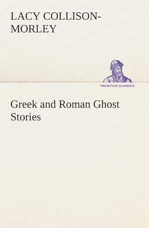 Bild des Verkufers fr Greek and Roman Ghost Stories zum Verkauf von Smartbuy