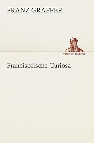 Bild des Verkufers fr Franciscische Curiosa zum Verkauf von Smartbuy