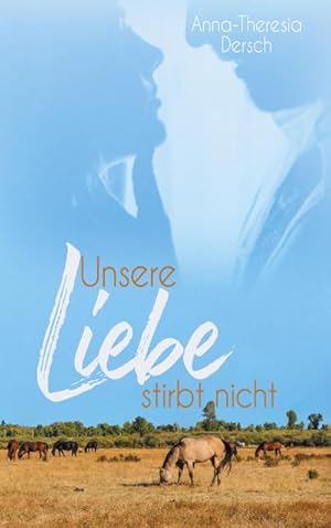 Seller image for Unsere Liebe stirbt nicht for sale by Smartbuy