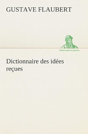 Bild des Verkufers fr Dictionnaire des ides reues zum Verkauf von Smartbuy