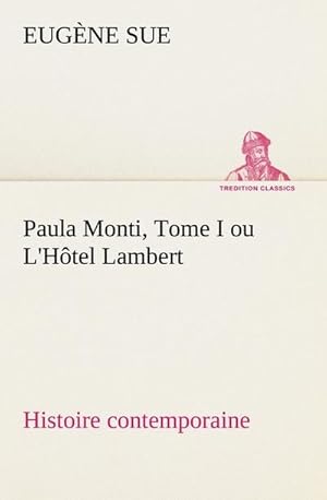Image du vendeur pour Paula Monti, Tome I ou L'Htel Lambert - histoire contemporaine mis en vente par Smartbuy