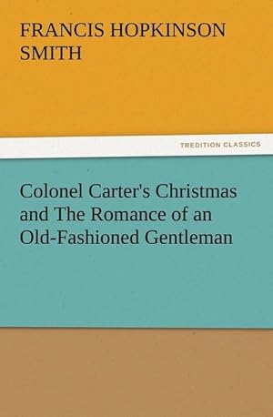 Imagen del vendedor de Colonel Carter's Christmas and The Romance of an Old-Fashioned Gentleman a la venta por Smartbuy