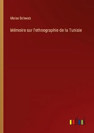 Image du vendeur pour Mmoire sur l'ethnographie de la Tunisie mis en vente par Smartbuy