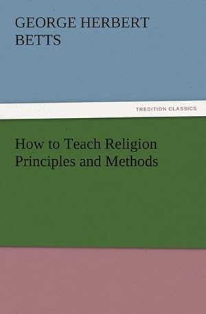 Bild des Verkufers fr How to Teach Religion Principles and Methods zum Verkauf von Smartbuy