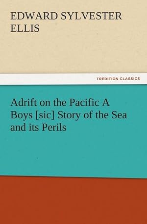 Bild des Verkufers fr Adrift on the Pacific A Boys [sic] Story of the Sea and its Perils zum Verkauf von Smartbuy