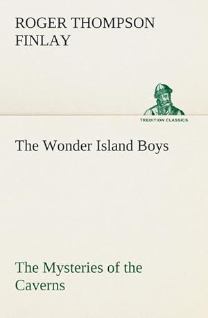 Seller image for The Wonder Island Boys: The Mysteries of the Caverns for sale by Smartbuy