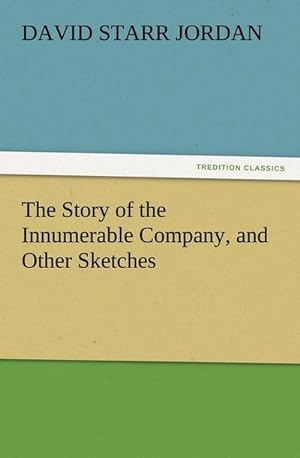 Bild des Verkufers fr The Story of the Innumerable Company, and Other Sketches zum Verkauf von Smartbuy