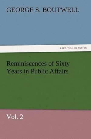 Bild des Verkufers fr Reminiscences of Sixty Years in Public Affairs, Vol. 2 zum Verkauf von Smartbuy