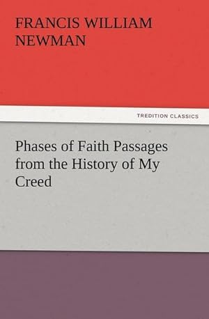 Bild des Verkufers fr Phases of Faith Passages from the History of My Creed zum Verkauf von Smartbuy