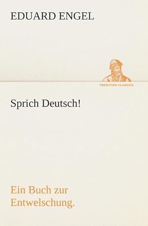 Bild des Verkufers fr Sprich Deutsch! : Ein Buch zur Entwelschung. zum Verkauf von Smartbuy