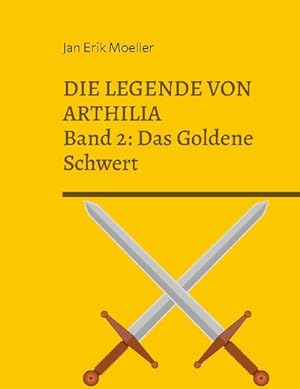 Bild des Verkufers fr Die Legende von Arthilia : Band 2: Das Goldene Schwert zum Verkauf von Smartbuy