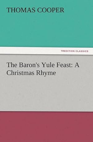 Bild des Verkufers fr The Baron's Yule Feast: A Christmas Rhyme zum Verkauf von Smartbuy