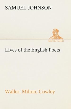 Bild des Verkufers fr Lives of the English Poets : Waller, Milton, Cowley zum Verkauf von Smartbuy