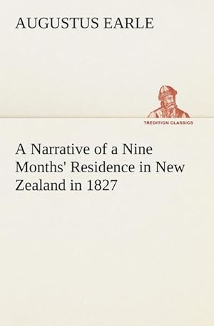 Bild des Verkufers fr A Narrative of a Nine Months' Residence in New Zealand in 1827 zum Verkauf von Smartbuy