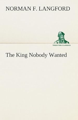 Bild des Verkufers fr The King Nobody Wanted zum Verkauf von Smartbuy