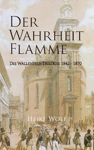 Bild des Verkufers fr Der Wahrheit Flamme : Die Wallenfels-Trilogie 1842 - 1870 zum Verkauf von Smartbuy