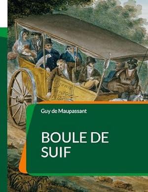 Bild des Verkufers fr Boule de Suif : Clbre nouvelle de Maupassant zum Verkauf von Smartbuy
