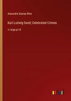 Seller image for Karl Ludwig Sand; Celebrated Crimes : in large print for sale by Smartbuy