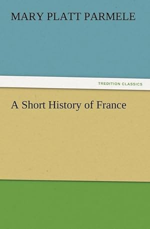 Bild des Verkufers fr A Short History of France zum Verkauf von Smartbuy